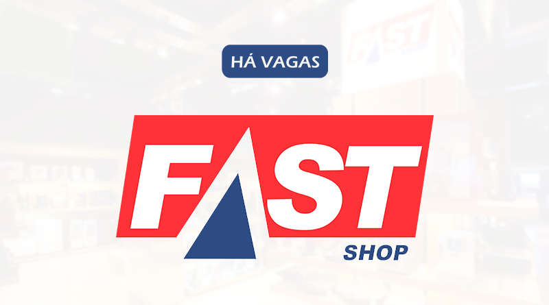 Fast Shop Abre Vagas de Emprego - Confira