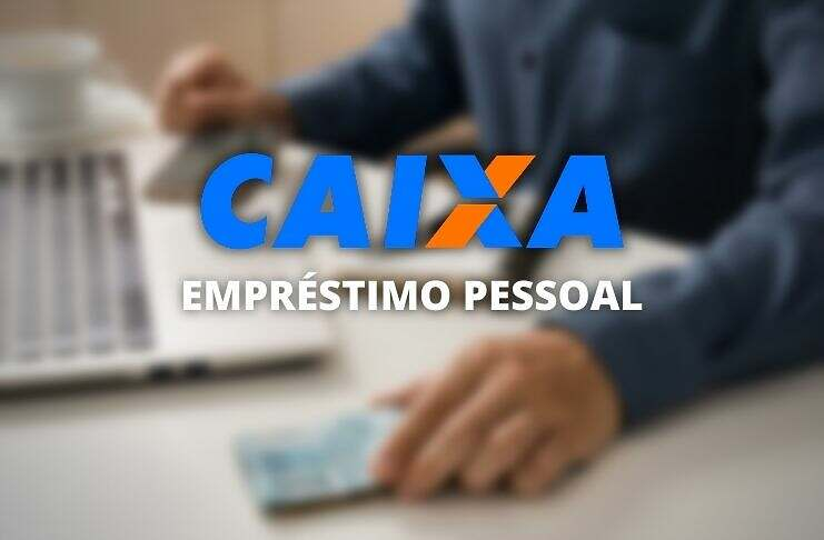 Empréstimo Pessoal Caixa - Saiba os Detalhes