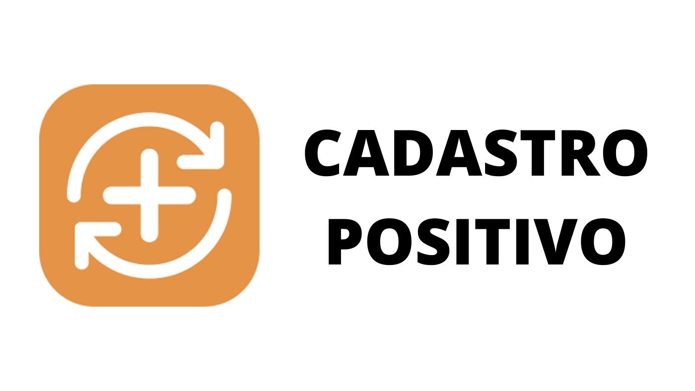 Cadastro Positivo - Saiba as Vantagens do Negativado