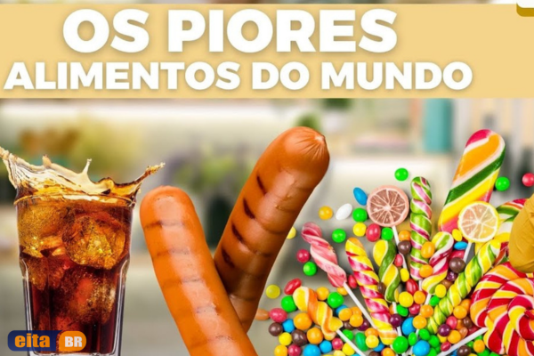 Piores Alimentos para Saúde | Conheça e Tire do seu Cardápio!