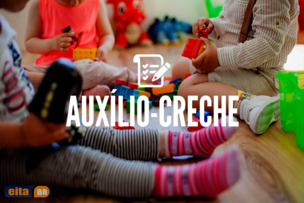 Auxílio Creche | Aprenda a Solicitar o Benefício