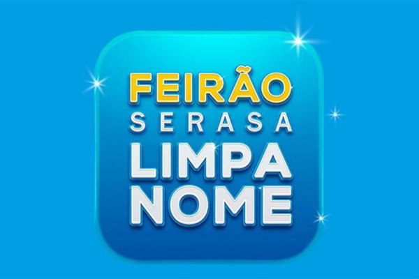 Feirão Serasa Limpa Nome | Aprenda Renegociar suas Dívidas