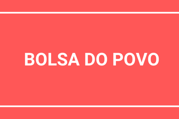 Bolsa do Povo | Confira se tem tem Direito a Receber!