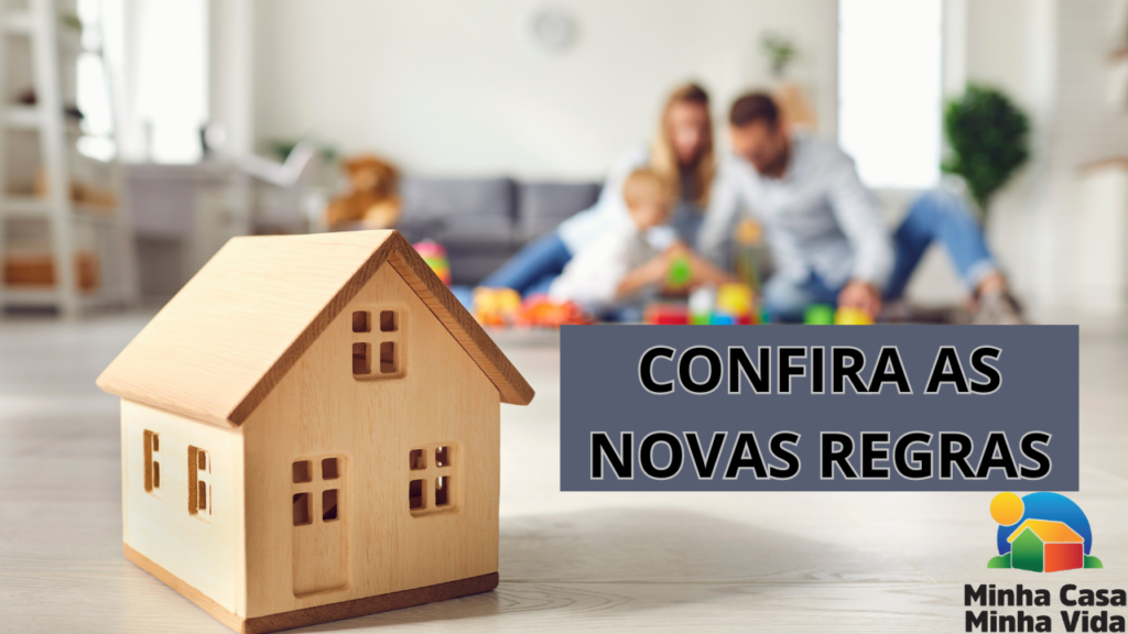 Minha Casa Minha Vida - Conheça as novas regras do Programa